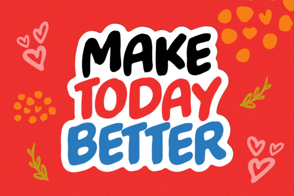 Make Today Better: Elevating Design with Playful Typography